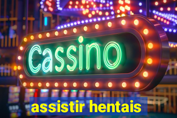 assistir hentais